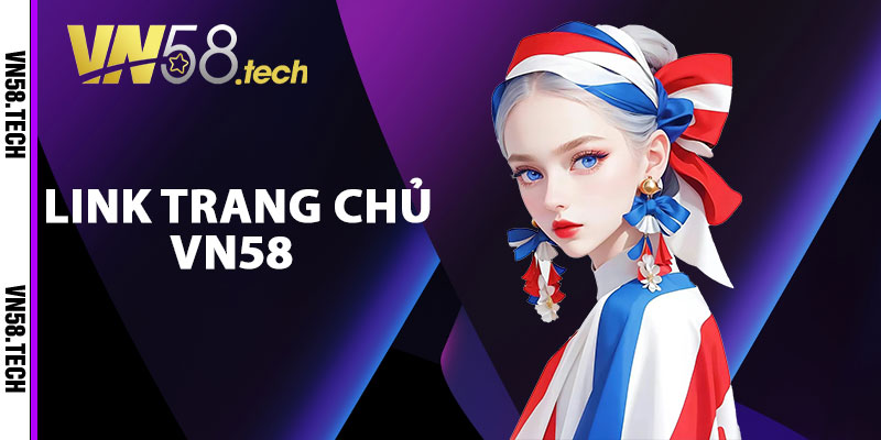 Link trang chủ Vn58